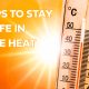 Hot temperatures are here. Here are some tips to help keep you and your family safe